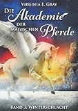 Die Akademie der magischen Pferde - Winterschlacht