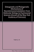 Ontogenetic and Phylogenetic Mechanisms of Neuroimmunomodulation: From Molecular Biology to Psychosocial Sciences (Annals of the New York Academy of Sciences) 0897666720 Book Cover