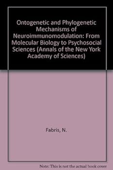 Paperback Ontogenetic and Phylogenetic Mechanisms of Neuroimmunomodulation: From Molecular Biology to Psychosocial Sciences (Annals of the New York Academy of Sciences) Book