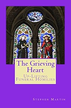 Paperback The Grieving Heart: Up-Lifting Funeral Homilies Book