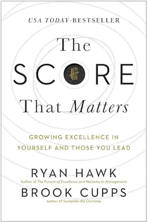 The Score That Matters: Growing Excellence in Yourself and Those You Lead-Wow! eBook