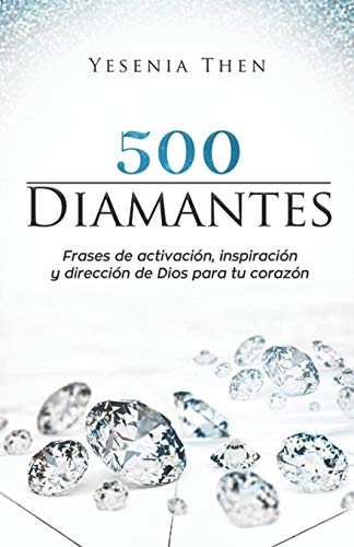 Diamantes: 500 Frases De Activación, Inspiración, Y Dirección De Dios Para Tu Corazón