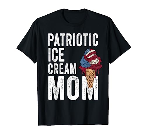 Funny Patriotic Ice Cream Cone 4th of July Patriotic Mom T-Shirt