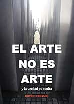 EL ARTE NO ES ARTE: Y la verdad es oculta (LA ESCULTURA INVISIBLE)