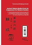 Ancient Chinese Medical Texts On Acupuncture For Western Readers: The Chinese original texts of the Suwen, the Lingshu and the Nanjing with Simplified ... and a Chinese-English Glossary Appended - Dr. Muhammad Wolfgang G. A. Schmidt 