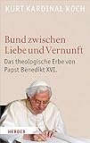  Bund zwischen Liebe und Vernunft: Zum theologischen Erbe von Papst Benedikt XVI.