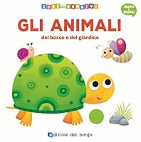 Gli animali del bosco e del giardino. Muovi e scopri 8884578949 Book Cover