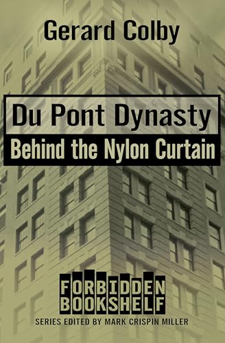 Du Pont Dynasty: Behind the Nylon Curtain (Forbidden Bookshelf Book 6)