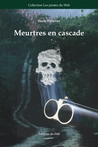 Meurtres en cascade (Les pirates du Web) (French Edition)