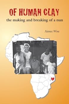 Paperback Of Human Clay: The Making and Breaking of a Nun Book