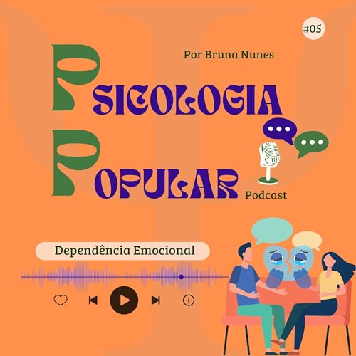 #05 Depend&ecirc;ncia Emocional: para al&eacute;m do relacionamento amoroso