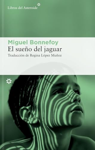 El sueño del jaguar: 346 (Libros del Asteroide) El sueño del jaguar: 346 (Libros del Asteroide)