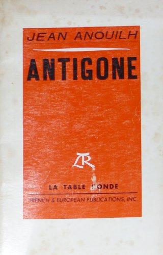 ANTIGONE DE JEAN ANOUILH, LA TABLE RONDE (LA TA... B001F777YO Book Cover