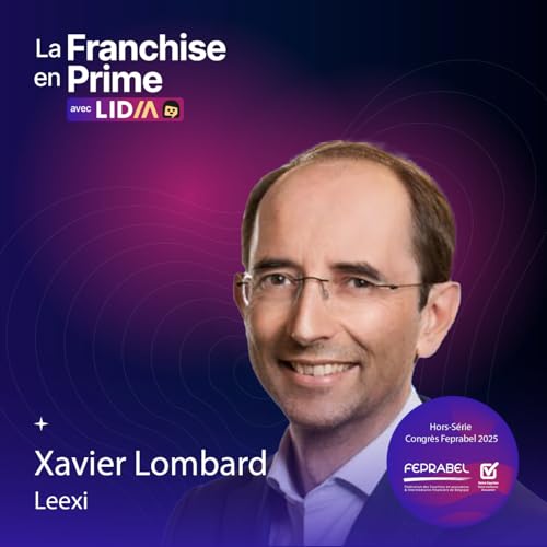 #22 - [CONGR&Egrave;S 2025] - Xavier Lombard (Leexi) : du biogaz &agrave; l'IA, serial entrepreneur & family business