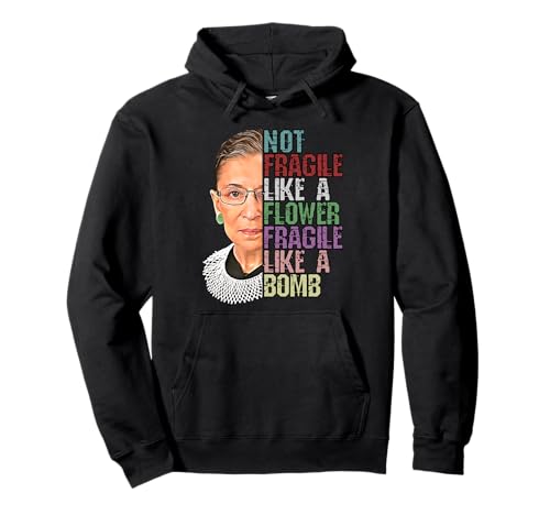 Not Fragile Like a Flower Fragile Like a Bomb RBG