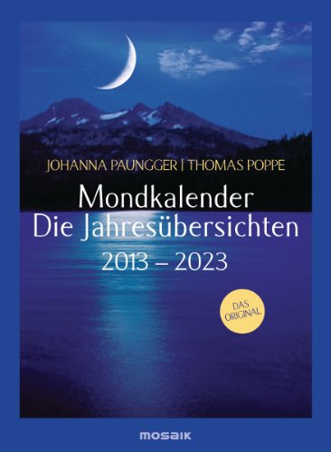 Mondkalender - die Jahresübersichten 2013-2023 Mondkalender - die Jahresübersichten 2013-2023