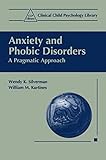 Anxiety and Phobic Disorders: A Pragmatic Approach (Clinical Child Psychology Library)