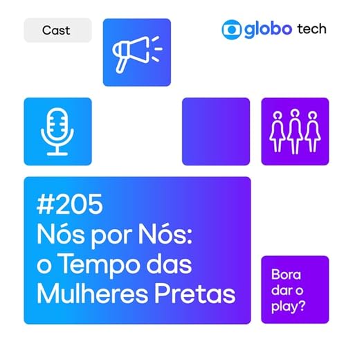 N&oacute;s por N&oacute;s: o Tempo das Mulheres Pretas - EP 205