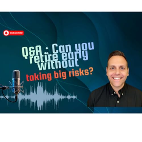 Q&A - Can you retire early without taking big risks?