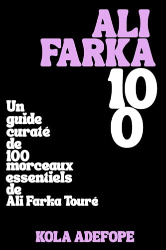 Photo de ALI FARKA 100: Un guide curaté de 100 morceaux essentiels de Ali Farka Touré (Rhythm 100 Listening Guides)
