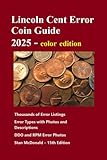 Lincoln Cent Error Coin Guide 2025 - Color Edition: Unsurpassed and Comprehensive (Error Coin Guides by Stan McDonald)