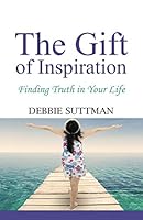 THE GIFT OF INSPIRATION: Finding Truth in Your Life 1634904494 Book Cover