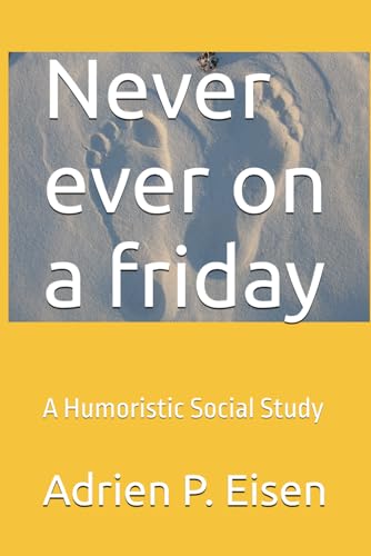 Never ever on a friday: A Humoristic Social Study