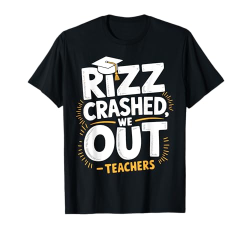 Rizz crashed teacher last day of school end of year t-shirt