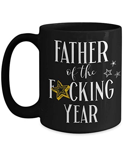 Fathers Day Gift for Dad Mug for Father of the Fucking Year from Son or Daughter Gag Gift for Birthday Men