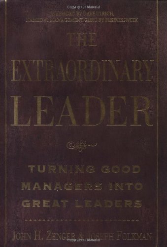 The Extraordinary Leader: Turning Good Managers into Great Leaders