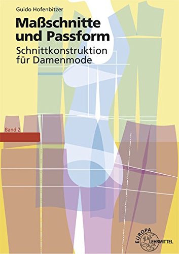 Maßschnitte und Passform - Schnittkonstruktion für Damenmode: Band 2