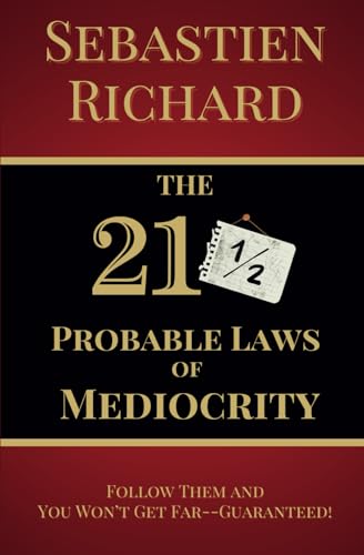 The 21½ Probable Laws of Mediocrity: Follow Them and You