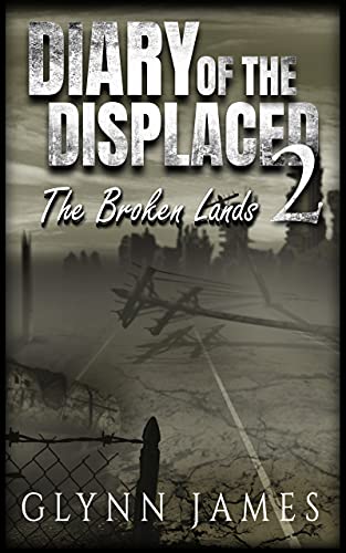 Diary of the Displaced - Book 2 - The Broken Lands...