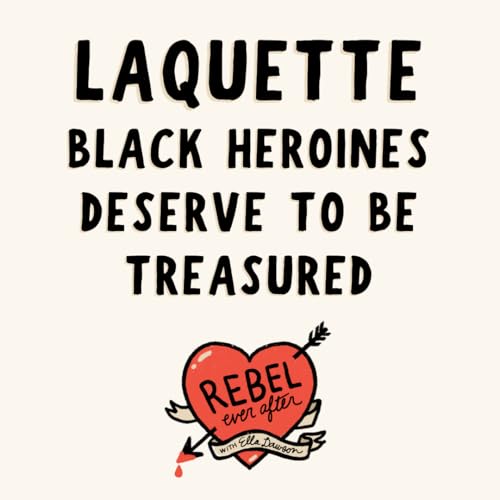 Black heroines deserve to be treasured with LaQuette