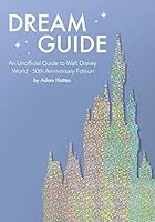 Dream Guide: An Unofficial Guide to Walt Disney World - 50th Anniversary Edition 1916089739 Book Cover