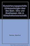 Kurssicherungsgeschäfte. (Untersuchungen über das Spar-, Giro- und Kreditwesen. Abteilung A: Wirtschaftswissenschaft)