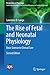 The Rise of Fetal and Neonatal Physiology: Basic Science to Clinical Care (Perspectives in Physiology)