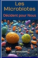 Les Microbiotes Décident pour Nous (French Edition) B0F66QG616 Book Cover