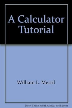 Paperback A Calculator Tutorial: Acquiring Skill with Classroom Calculators Book