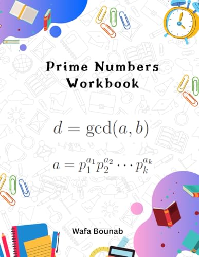 Compare Textbook Prices for Prime Numbers Workbook: A Hands-On Number Theory Practice Book with 180 Solved Problems and 360 Exercises ISBN 9798262539895 by Bounab, Wafa