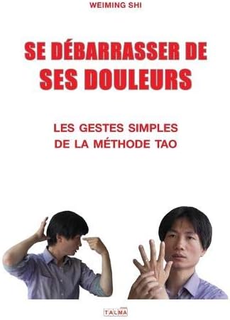 Se Debarrasser de Ses Douleurs: Les gestes simples de la méthode Tao