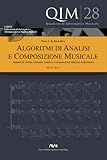 algoritmi di analisi e composizione musicale ix: appunti di teoria, armonia, analisi e composizione musicale informatica (qim - quaderni di informatica musicale vol. 12)