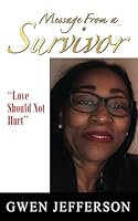Message From a Survivor: Love Should Not Hurt B0DWKVLKQL Book Cover