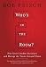 Who's in the Room?: How Great Leaders Structure and Manage the Teams Around Them