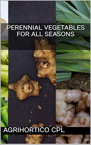 Perennial Vegetables For All Seasons (All About Vegetables)