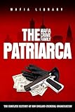 The Patriarca Mafia Crime Family: The Complete History of a New England Criminal Organization