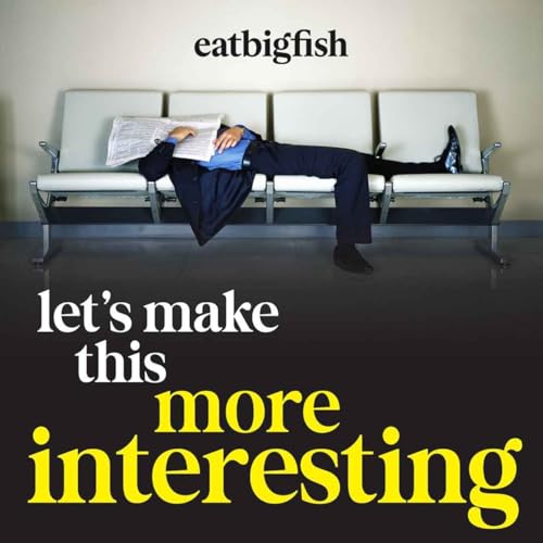 Let's Make This More Interesting Podcast Por eatbigfish - Adam Morgan arte de portada