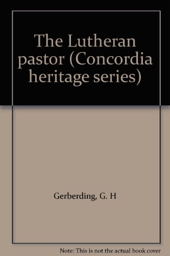 The Lutheran pastor (Concordia heritage series) B00072J6J2 Book Cover