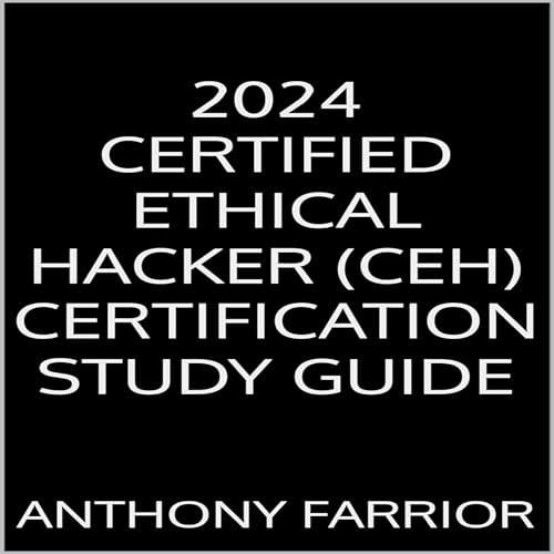 2024 Certified Ethical Hacker (CEH) Certification Study Guide by Anthony Farrior episode artwork