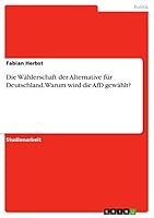 Die Wählerschaft der Alternative für Deutschland. Warum wird die AfD gewählt? 3668362475 Book Cover